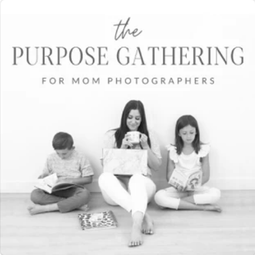 The Purpose Gathering for Mom Photographers